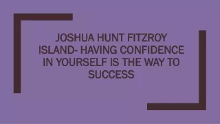 joshua hunt fitzroy island having confidence in yourself is the way to success