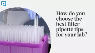 How do you choose the best filter pipette tips for your lab?