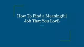 How To Find a Meaningful Job That You LovE