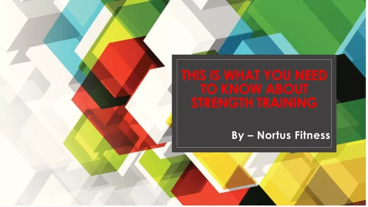 this is what you need to know about strength training