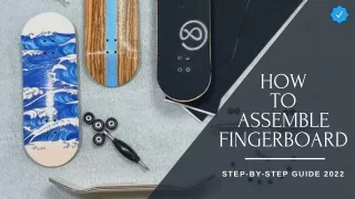 How To Assemble Fingerboard: Step-By-Step Guide 2022 | XFlippro