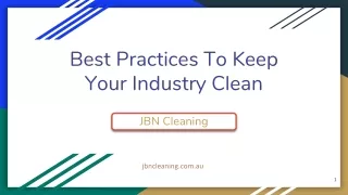 Best Practices To Keep Your Industry Clean- JBN Cleaning