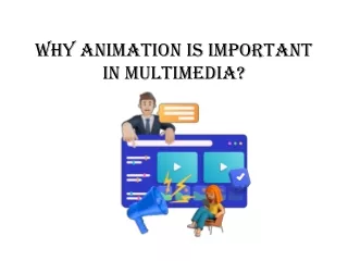Why Animation is Important in Multimedia