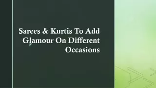 Sarees & Kurtis To Add Glamour On Different Occasions