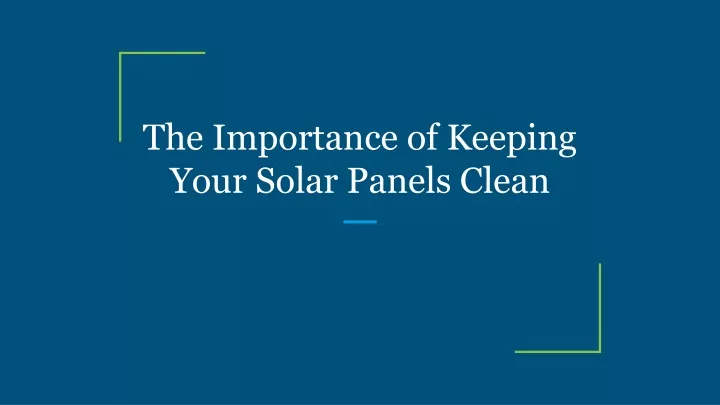 the importance of keeping your solar panels clean