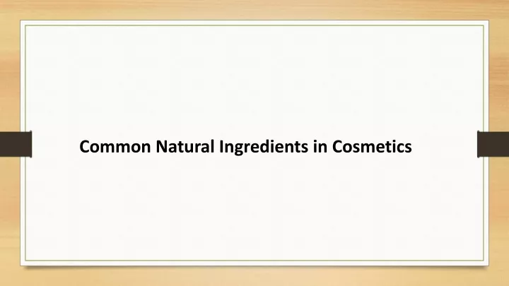common natural ingredients in cosmetics