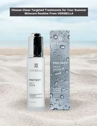 Choose Clean Targeted Treatments for Your Summer Skincare Routine From VERIBELLA