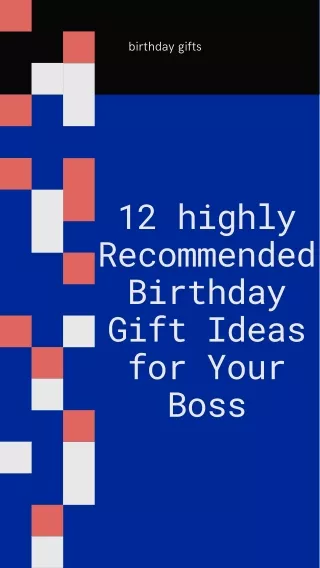 12_highly_Recommended_Birthday_Gift_Ideas_for_Your_Boss_(1)