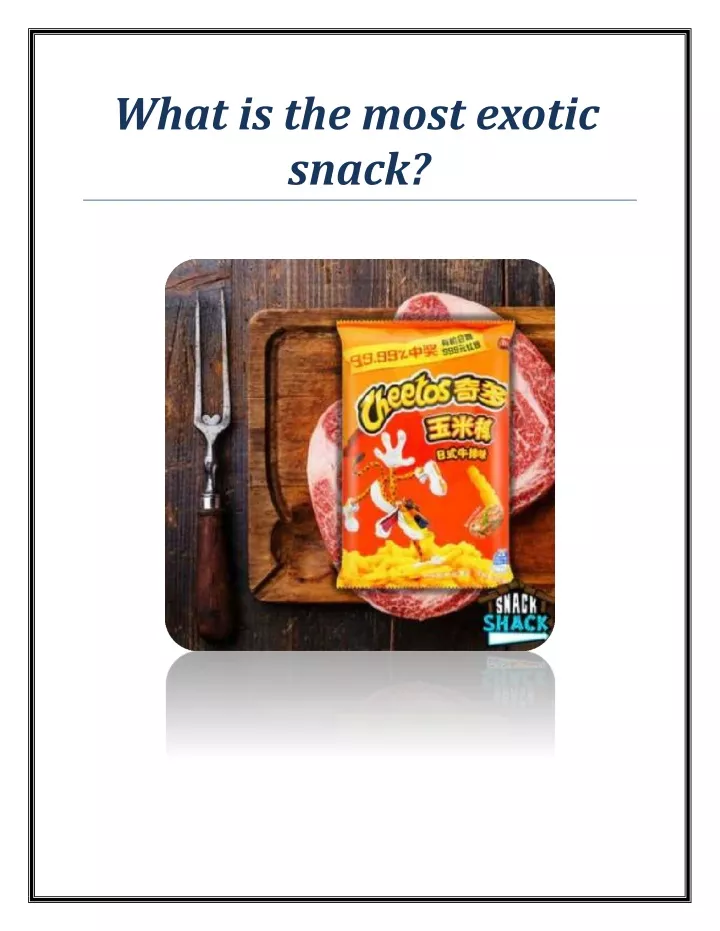 what is the most exotic snack