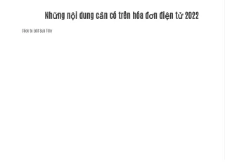 Những nội dung cần có trên hóa đơn điện tử 2022