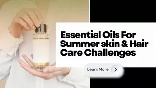 Essential oils for Summer skin & hair care challenges