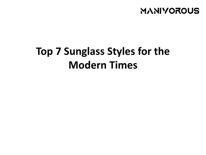 top 7 sunglass styles for the modern times