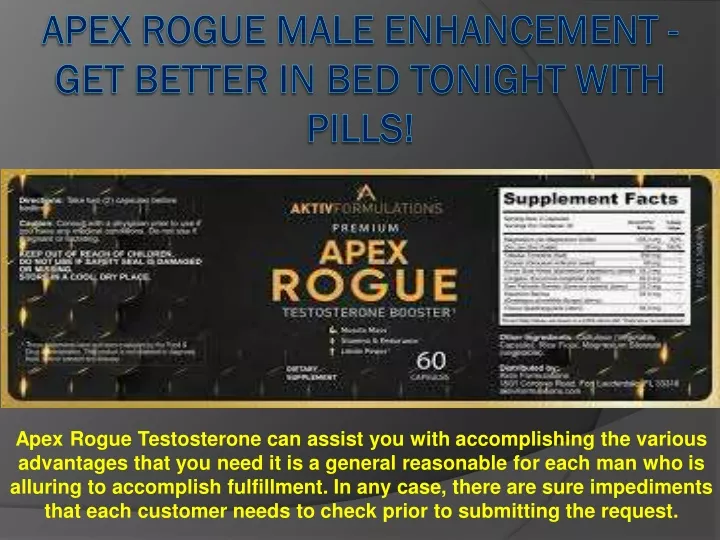 apex rogue testosterone can assist you with