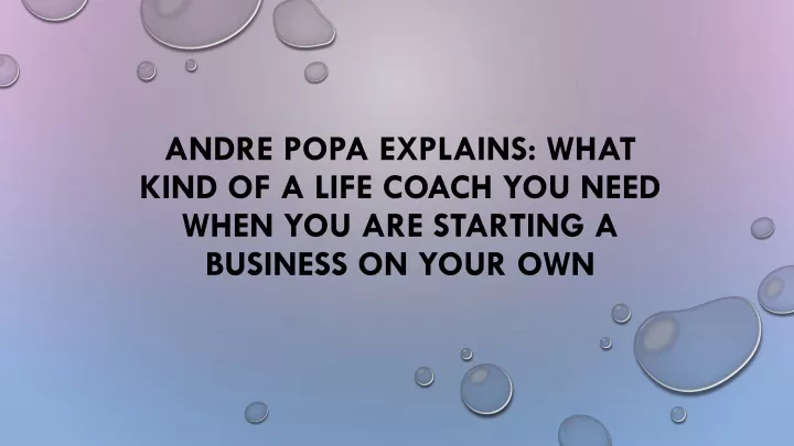 andre popa explains what kind of a life coach you need when you are starting a business on your own