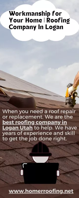 Workmanship for Your Home  Roofing Company In Logan