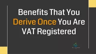 Benefits That You Derive Once You Are VAT Registered