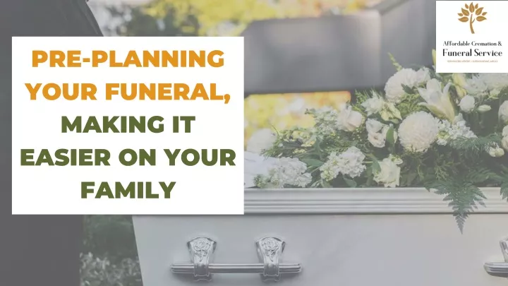 pre planning your funeral making it easier