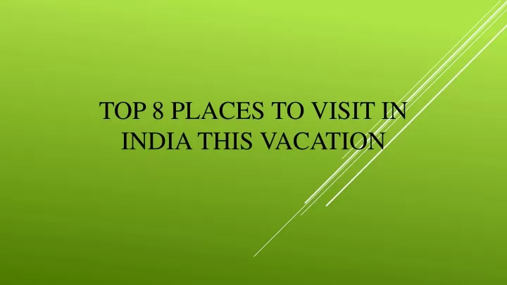 top 8 places to visit in india this vacation