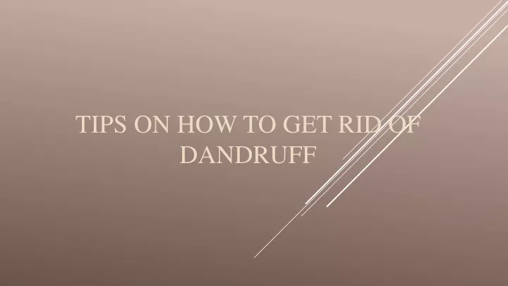 tips on how to get rid of dandruff