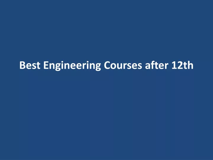 PPT - Best Engineering Courses After 12th PowerPoint Presentation, Free ...