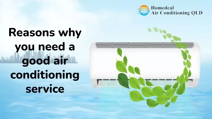 reasons why you need a good air conditioning