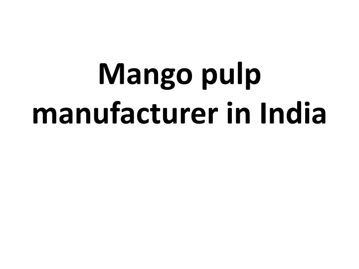 mango pulp manufacturer in india