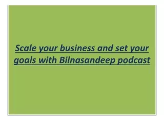 scale your business and set your goals with bilnasandeep podcast