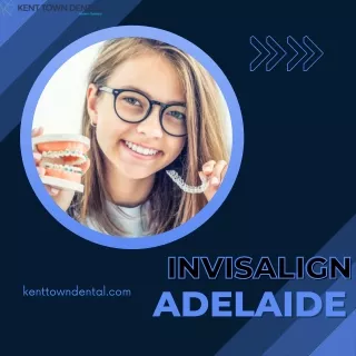 Invisalign Adelaide | Kenttown Dental