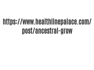 https://www.healthlinepalace.com/post/ancestral-grow