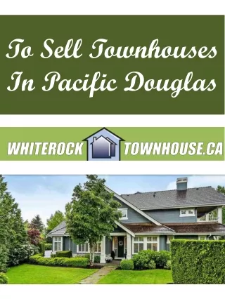 To Sell Townhouses In Pacific Douglas