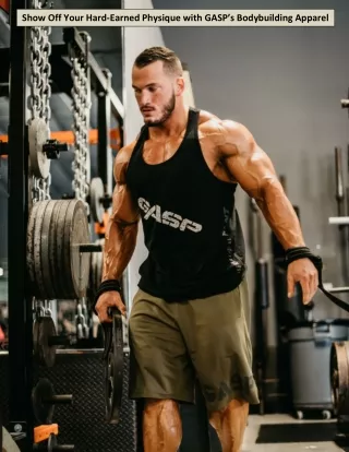 Show Off Your Hard - Earned Physique with GASP’s Bodybuilding Apparel