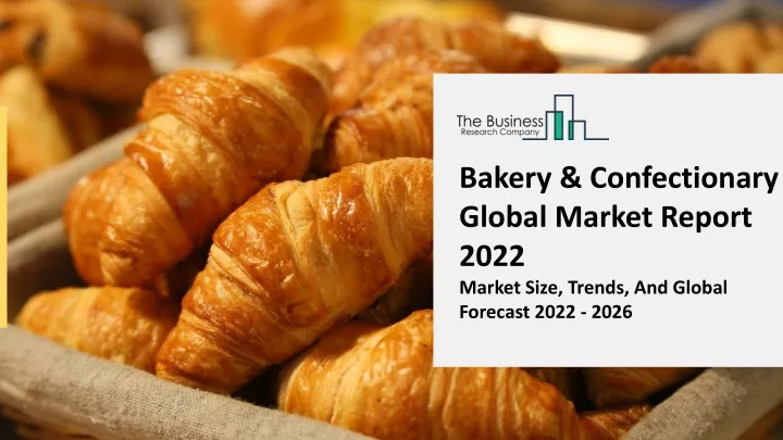 bakery confectionary global market report 2022