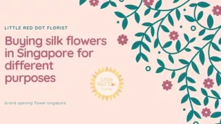 Buying silk flowers in Singapore for different purposes