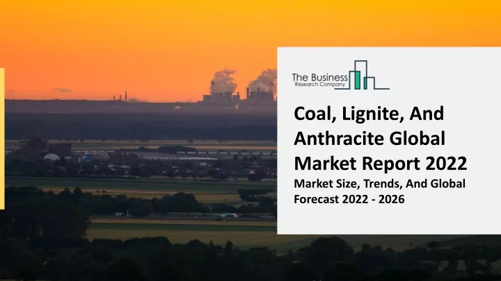 coal lignite and anthracite global market report
