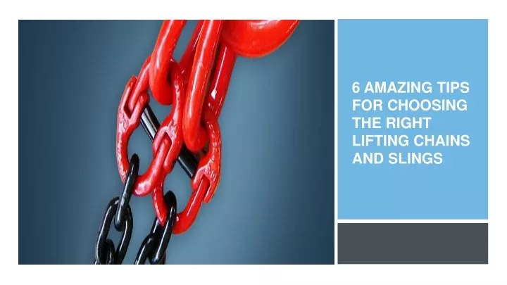 6 amazing tips for choosing the right lifting chains and slings