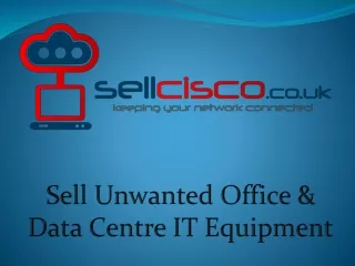 Sell Unwanted Office & Data Centre IT Equipment