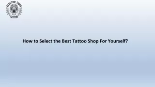 How to Select the Best Tattoo Shop For Yourself