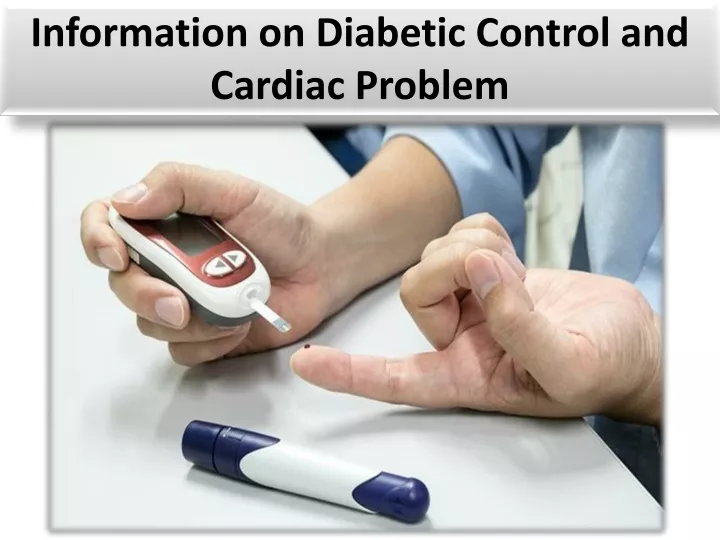 information on diabetic control and cardiac problem