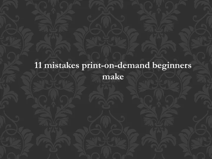 11 mistakes print on demand beginners make