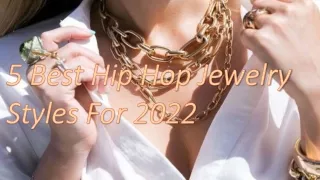5 Best Hip Hop Jewelry Styles For 2022