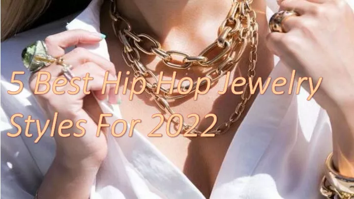 5 best hip hop jewelry styles for 2022