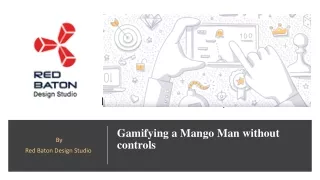 Gamifying a Mango Man without controls