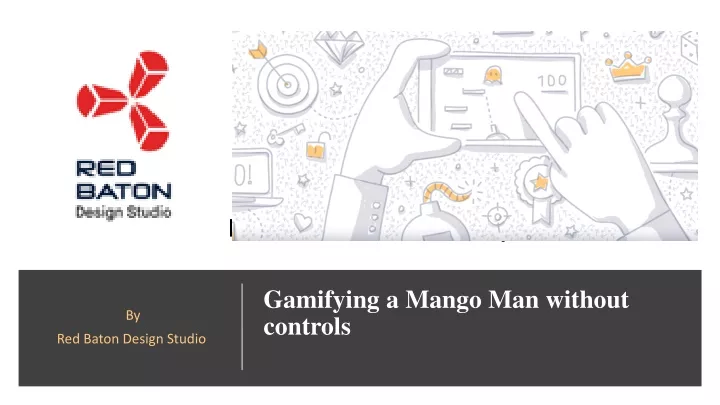 gamifying a mango man without controls