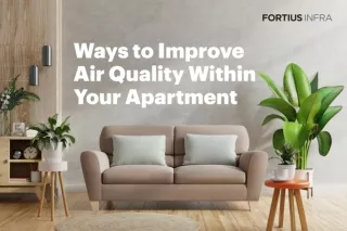 Ways to Improve Air Quality Within Your Apartment | Fortius Infra