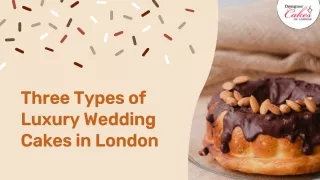 Three Types of Luxury Wedding Cakes in London