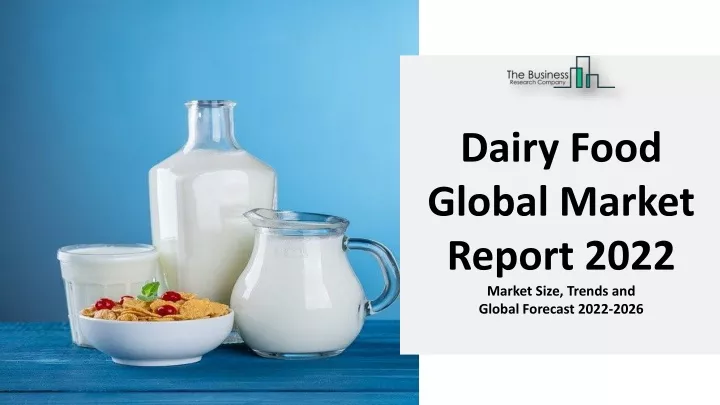 dairy food global market report 2022 market size