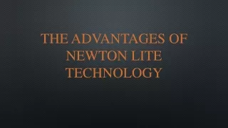 the advantages of newton lite technology
