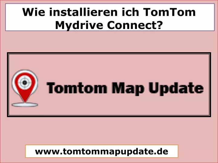 wie installieren ich tomtom mydrive connect