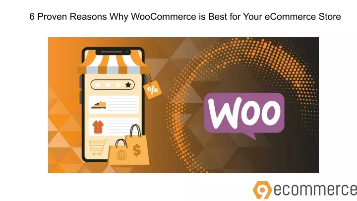 6 proven reasons why woocommerce is best for your