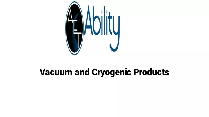 vacuum and cryogenic products